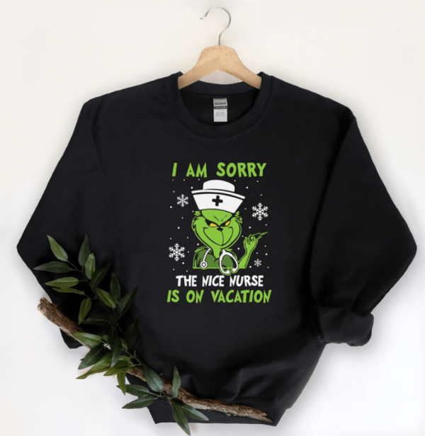 Nurse Christmas Shirt, Grinch Nurse Shirt, I Am Sorry The Nice Nurse Is On Vacation Shirt, Nurse Life Tee, Christmas Grinch Tee,Nice Nurse T