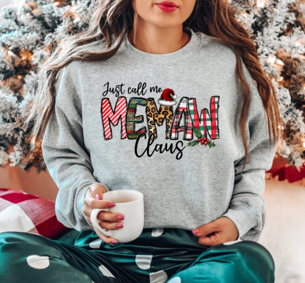 Just Call Me Memaw Claus Sweatshirt,Funny Grandmother Christmas Shirt,Gift For Grandma,Santa Claus Humor,Christmas Day Shirt,X-Mas Party