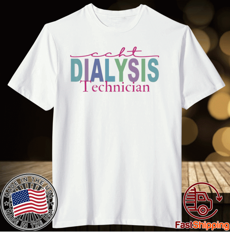 CCHT Dialysis Technician Hemodialysis Funny Kidney Dialysis 2023 Shirt