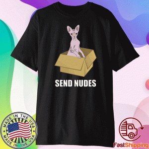 Send Nudes Hairless Cat Meme Unisex 2023 Shirt