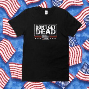 The Dan Bongino Show Don’t Get Dead Bongino Shirt