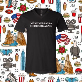 Make Nebraska Mediocre Again Shirts