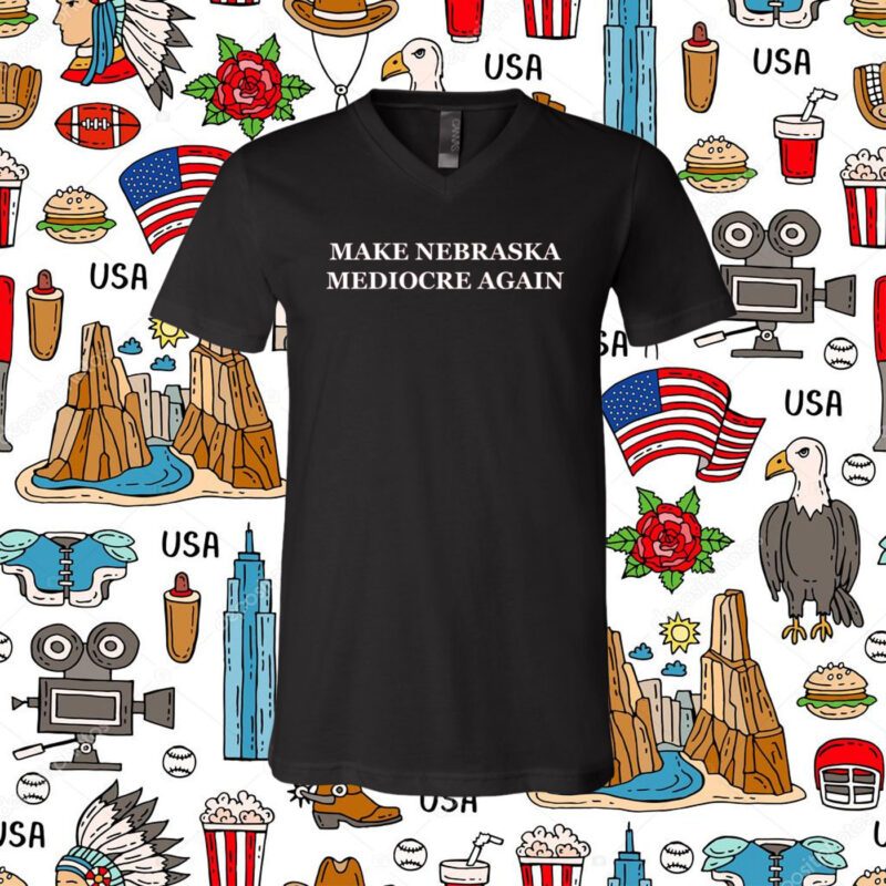 Make Nebraska Mediocre Again Shirts