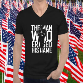 The Man Who Erased His Name TShirt