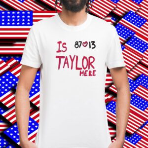 Is Taylor Here Travis Kelce Chiefs TShirt