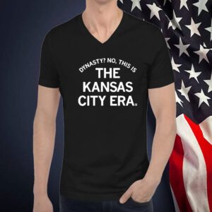 Dynasty No This Is The Kansas City Era Shirts
