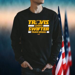 Travis Looks Swifter Than Usual T-Shirt For Kansas City Football Fans