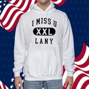 I Miss U Lany Xxl 2023 Shirt