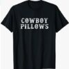 Cowboy pillows Western Country Southern Cowgirls Gift T-Shirt