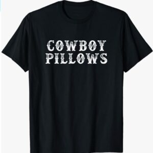 Cowboy pillows Western Country Southern Cowgirls Gift T-Shirt