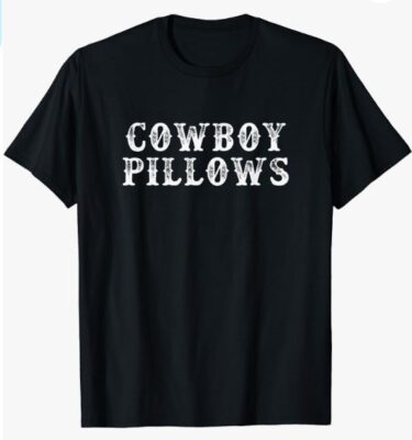 Cowboy pillows Western Country Southern Cowgirls Gift T-Shirt