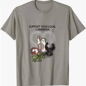 "Support your local curandera" T-Shirt
