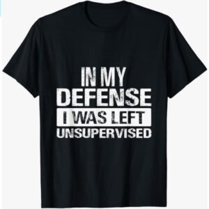 In My Defense I Was Left Unsupervised | Funny Retro Vintage T-Shirt