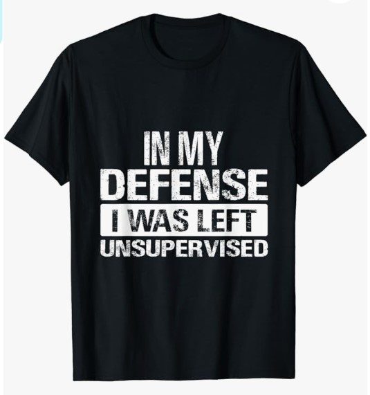 In My Defense I Was Left Unsupervised | Funny Retro Vintage T-Shirt