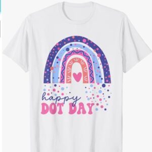 Rainbow Polka Dot Happy Dot Day,for Teacher Kids girls women T-Shirt