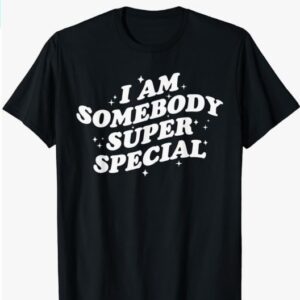 I am Somebody Special #2 T-Shirt