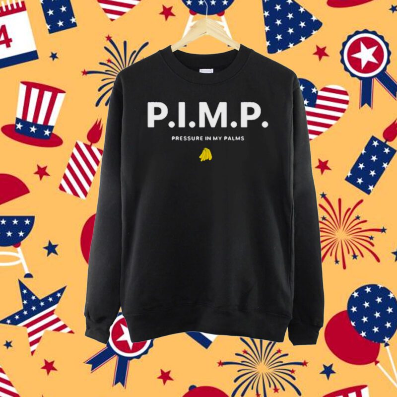 P.I.M.P. pressure in my palms shirt