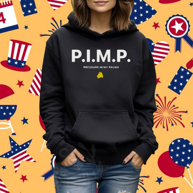 P.I.M.P. pressure in my palms shirt