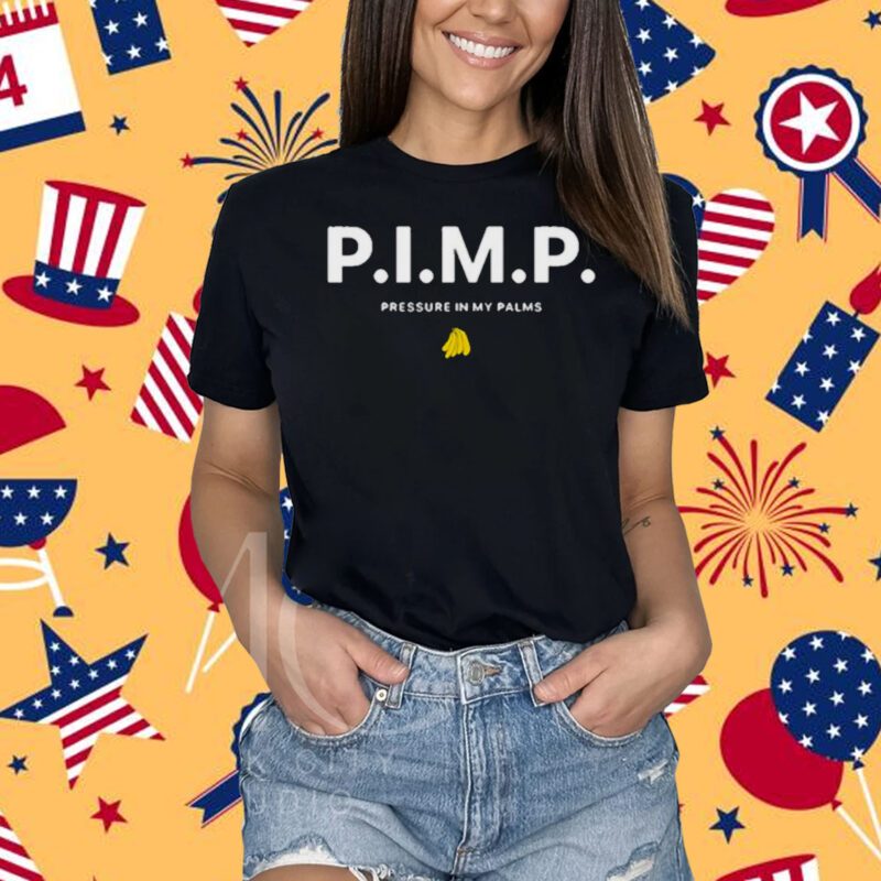 P.I.M.P. pressure in my palms shirt