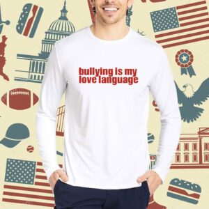 Servingcnt Bullying Is My Love Language Shirt