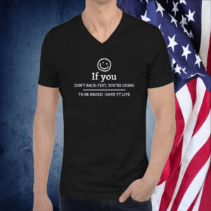 If You Don't Get Back Test, You're Doing To Be Broke Dave Yt Live T-Shirt