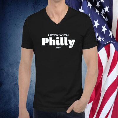 I Fuck With Philly Tee Shirt