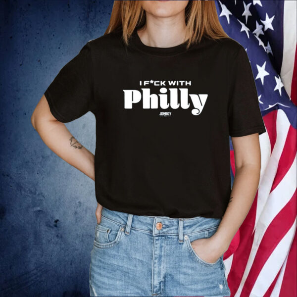 I Fuck With Philly Tee Shirt
