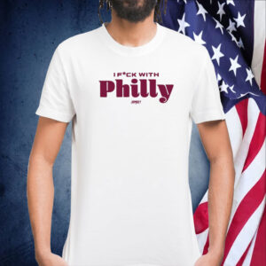 2023 I Fuck With Philly T Shirt