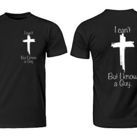 I Can’t But I Know A Guy Tee Shirt