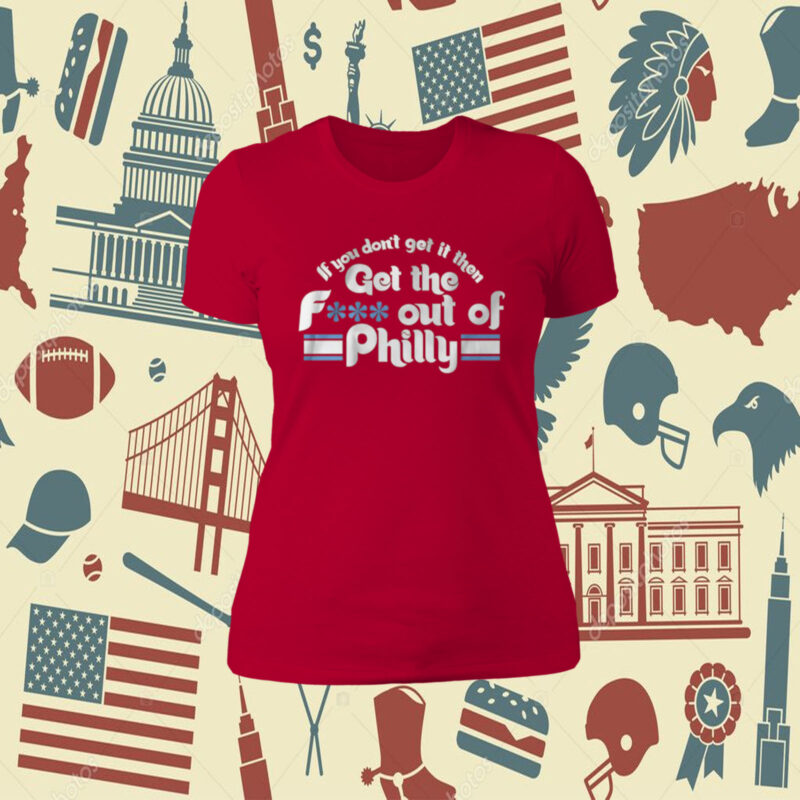 Get The Fuck Out Of Philly 2023 TShirt