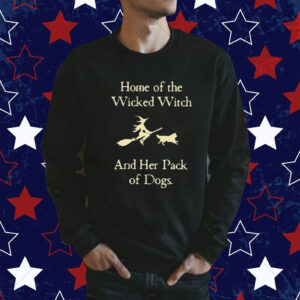 Home Of The Wicked Witch And Her Pack Of Dogs Official Shirt