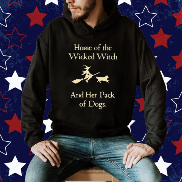 Home Of The Wicked Witch And Her Pack Of Dogs Official Shirt