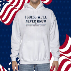 Official Houston I Guess We’ll Never Know 2023 Shirt
