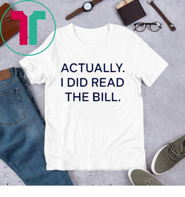 Actually I Did Read The Bill T-Shirt