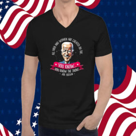 Biden All Men And Women Are Created By The You Know You Know The Thing Tee Shirt