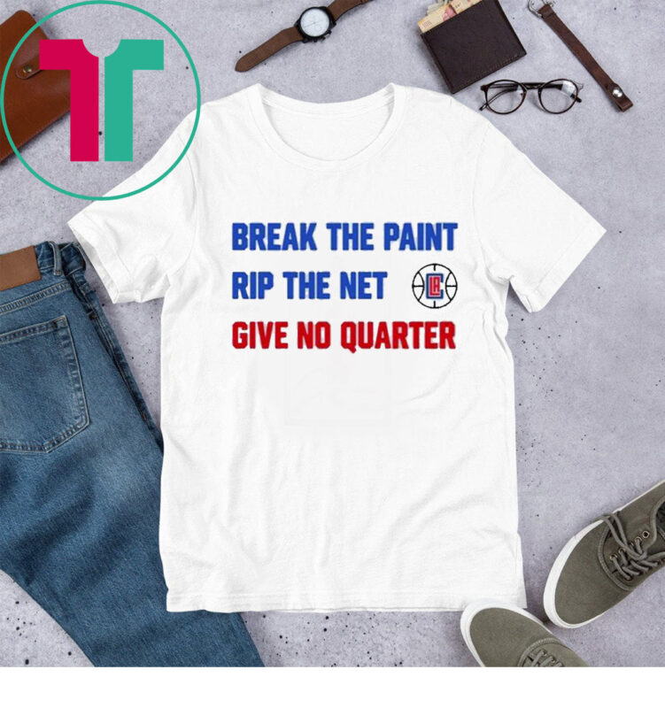 Break The Paint Rip The Net Give No Quarter T Shirt
