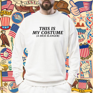 This Is My Costume A Dick Slanger Official TShirt