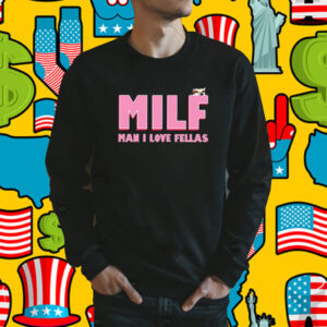 Milf Man I Love Fellas Kama Kamilia 2023 TShirt