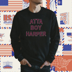 Atta Boy Harper He Wasn’t Supposed To Hear It Official Shirt