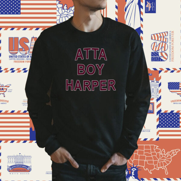 Atta Boy Harper He Wasn’t Supposed To Hear It Official Shirt