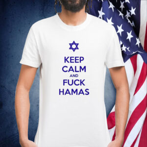 Keep Calm And Fuck Hamas TShirt