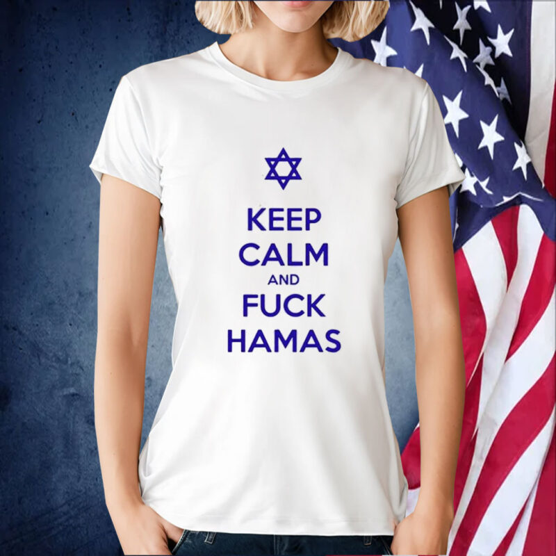 Keep Calm And Fuck Hamas TShirt