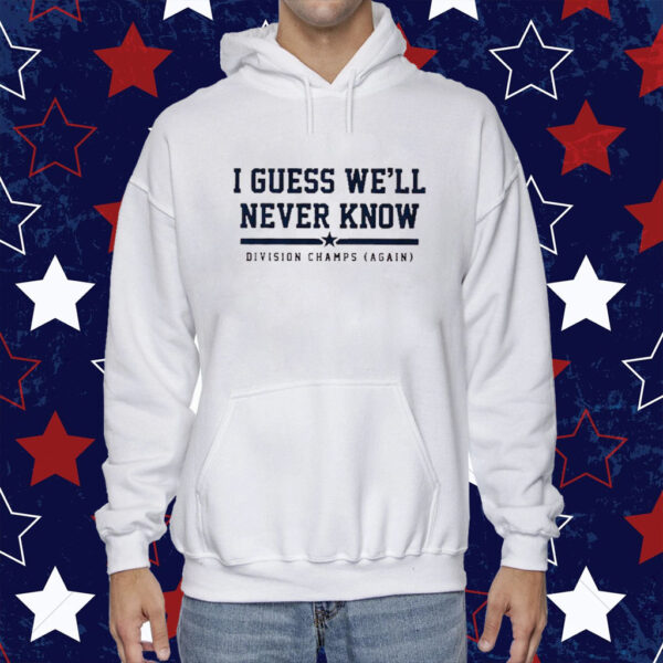 Houston I Guess We’ll Never Know 2023 TShirt