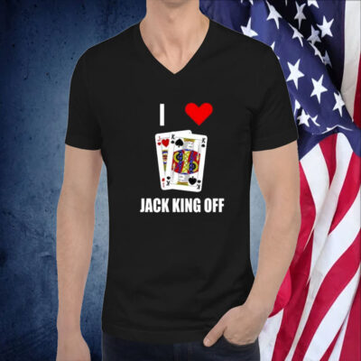 I Love Jack King Off TShirt