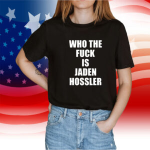 Who The Fuck Is Jaden Hossler Official TShirt