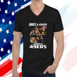 Once A San Francisco 49ers Always A 49ers 2023 TShirt