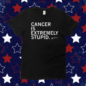 Cancer Is Extremely Stupid Gilda’s Club Shirt