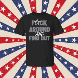 Fuck Around And Find Out Dallas Cowboys Tee Shirt