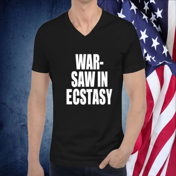 War Saw In Ecstasy Tee Shirt