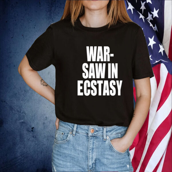 War Saw In Ecstasy Tee Shirt